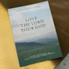 Love The Lord Your God: A 30-Day Devotional Journey through the Greatest Commandment - Image 2